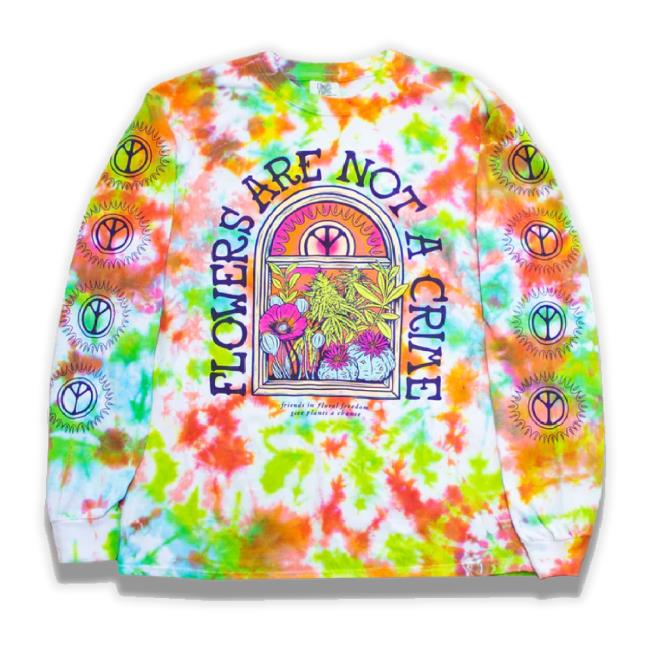 "Flowers Are Not A Crime" Tie-Dye Shirts